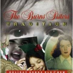The Burns Sisters : Tradition : Holiday Songs Old & New